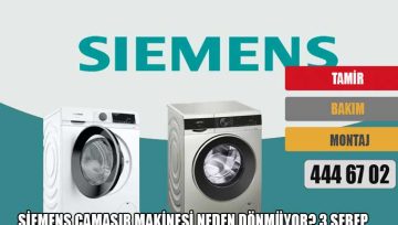 Siemens çamaşır makinesi neden dönmüyor? 3 sebep