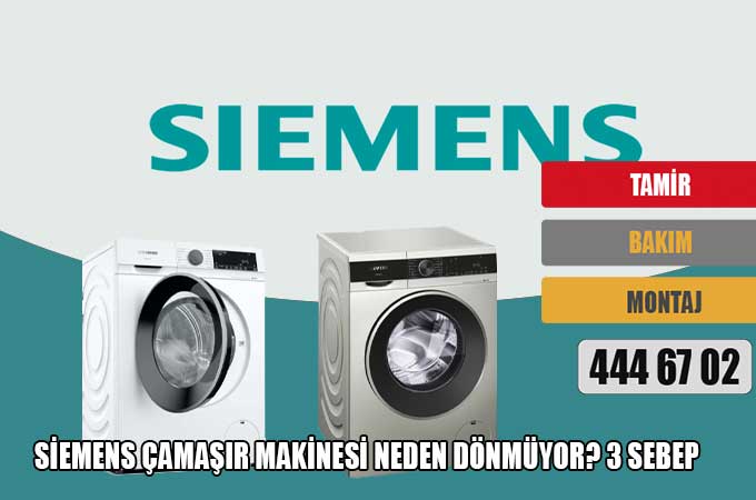Siemens Çamaşır Makinesi Neden Dönmüyor? 3 sebep
