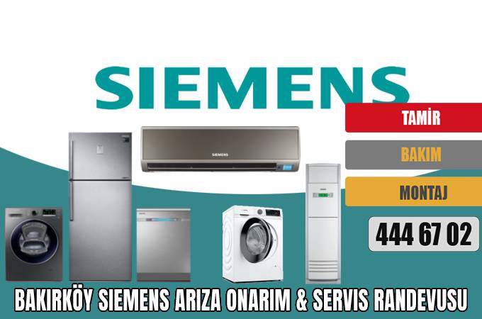 Bakırköy Siemens Arıza Onarım & Servis Randevusu
